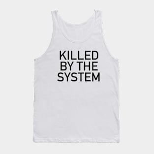 KILLED BY THE SYSTEM Tank Top